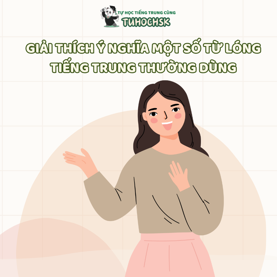 Giải thích ý nghĩa một số từ lóng tiếng Trung thường dùng