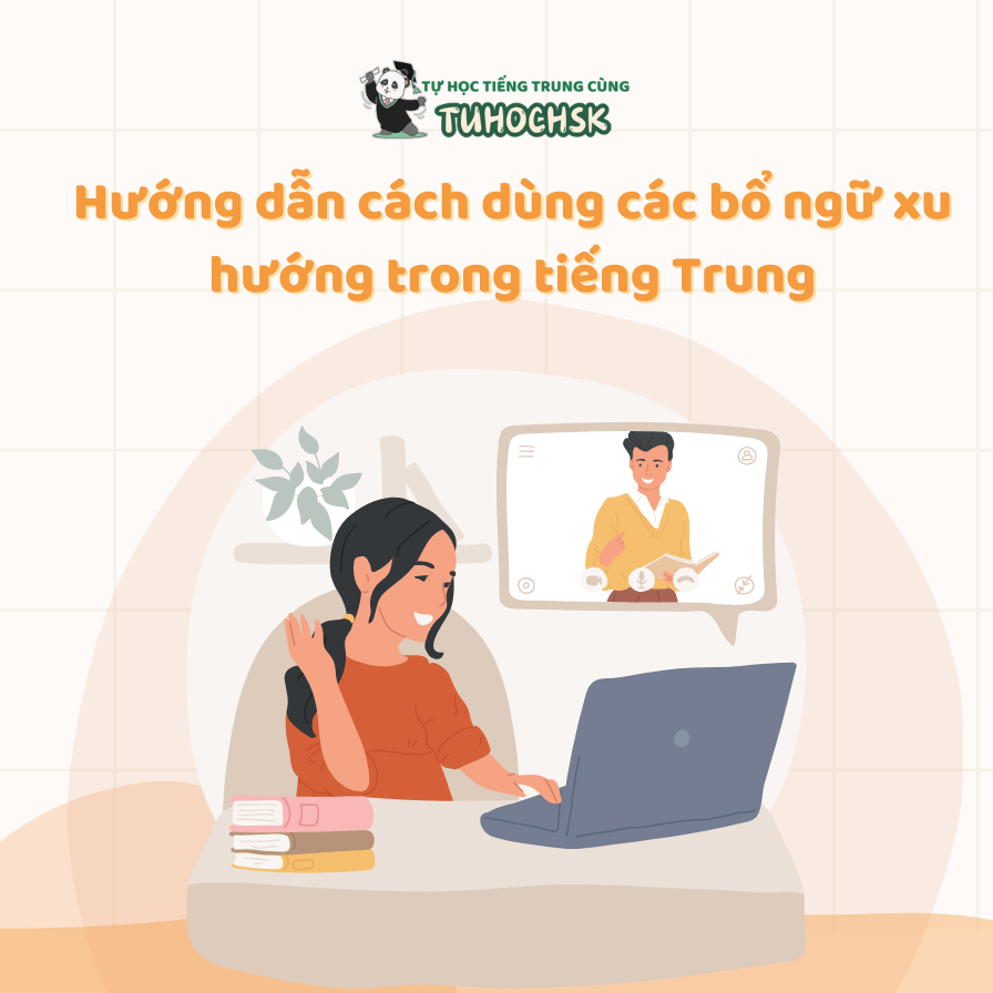 Hướng dẫn cách dùng các bổ ngữ xu hướng trong tiếng Trung